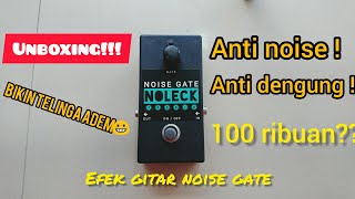 EFEK GITAR NOISE GATE MURAH BERKUALITAS !