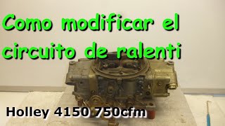 Como modificar correctamente el systema de ralenti de un Holley 4 bocas doble bomba de 750 cfm