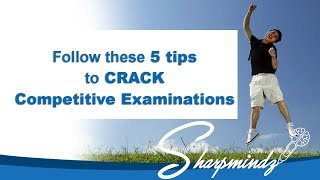 Follow these 5 tips to crack competitive examinations || SharpMindz