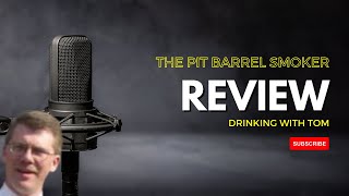 The Pit Barrel Cooker Review - Drinking With Tom #pitbarrelcooker #podcastepisode #podcast