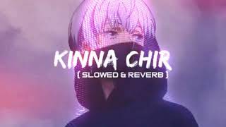 Kinna Chir - ThePophec (Slowed + Reverb) | Lofi Song