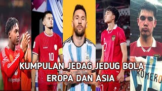 KUMPULAN JEDAG JEDUG SEPAK BOLA TIKTOK VERSI TIMNAS INDONESIA DAN EROPA 2025 JJ bola Asia dan Eropa