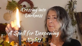 Crossing into Darkness~A Spell for Deepening Nights