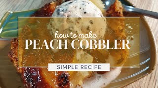 How to make Peach Cobbler | Simple and easy to follow recipe