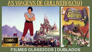 As Viagens de Gulliver (1939) - 🇧🇷 Dublado- Gulliver's Travels - Clássicos - Desenho Infantis.