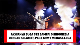 AKHIRNYA SUGA BTS TIBA DI INDONESIA DENGAN SELAMAT UNTUK MENJALANKAN KONSER, PARA ARMY MERASA LEGA !