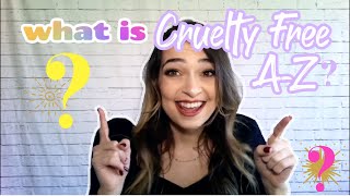 WHAT IS CRUELTY FREE A to Z?? An Intro to Cruelty Free Makeup