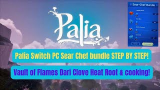 Palia Sear Chef bundle Vault of Flames step by step Dari Clove Heatroot cooking recipes complete