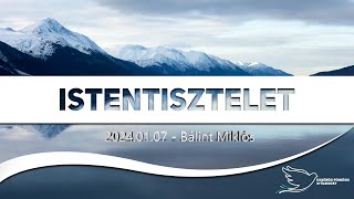 Istentisztelet 2024.01.07 - Bálint Miklós