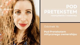 016: Pod Pretekstem mitycznego ownershipu