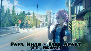 Papa Khan - Fall Apart (ft. Brave)