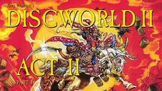 Discworld II: Act II: Come Die With Me - Part I