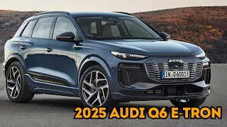 2025 Audi Q6 E Tron