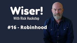 Wiser! #16 - Robinhood; is it the good samaritan or an evil menace?