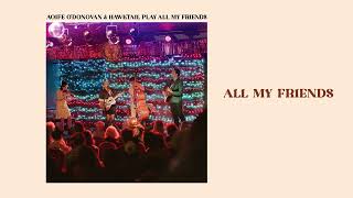 Aoife O'Donovan & Hawktail - All My Friends