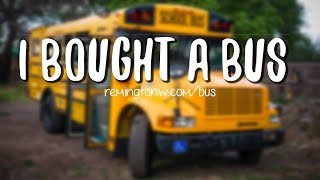 I bought a bus!