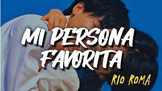 Rio Roma - Mi Persona Favorita (Letra/Lyric) "Y ya eres mi persona favorita "