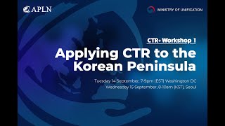 CTR+ Workshop #1 (of 3): Applying CTR to the Korean Peninsula