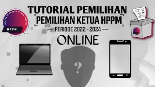 TUTORIAL PEMILIHAN KETUA HPPM PERIODE 2022-2024 | PEMILIHAN ONLINE