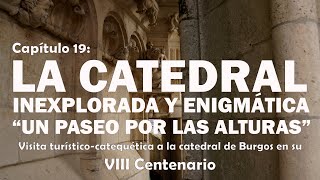 19 La Catedral inexplorada y enigmática - VIII Centenario de la Catedral