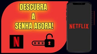 Como Descobrir SENHA da NETFLIX 2023