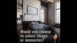 Would you choose to colect things or memories?