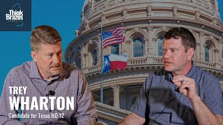 Trey Wharton | Candidate for Texas House District 12 on the Think Brazos Podcast