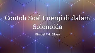 Contoh Soal Energi di dalam Solenoida