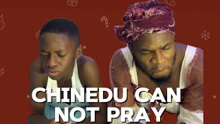 IAMDIKEH - CHINEDU PRAYER GONE WRONG