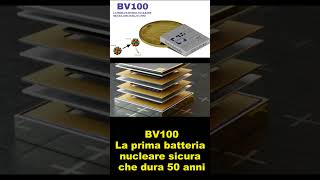 BV100 - La prima batteria nucleare sicura che dura 50 anni #short