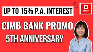 CIMB 5th ANNIVERSARY PROMO EARN Up to 15% P.A. SAVINGS INTEREST