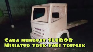 cara membuat SLEBOR + bemper  miniatur truk / dari triplek