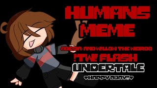 Humans MEME |Undertale 7th Anniversary | Collab with  @shimmyshimmy. LATE​ warning FLASH