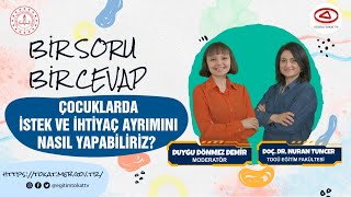 ÇOCUKLARDA İSTEK VE İHTİYAÇ AYRIMINI NASIL YAPABİLİRİZ?