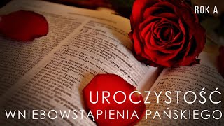 Uroczystość Wniebowstąpienia Pańskiego – Rok A