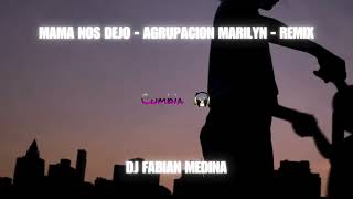 Mama nos dejo - Agrupación Marilyn - Remix