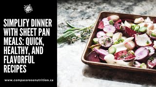 Simplify Dinner with Sheet Pan Meals: Quick, Healthy, and Flavorful Recipes