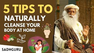 Sadhguru,Most Exclusive Video || 5 Tips to Naturally Cleanse Your Body at Home || Sadhguru English