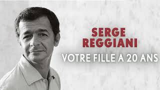 Serge Reggiani - Votre fille a 20 ans (Audio Officiel)