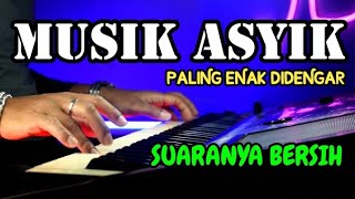 MUSIK ASYIK PALING ENAK DIDENGAR SUARANYA JERNIH