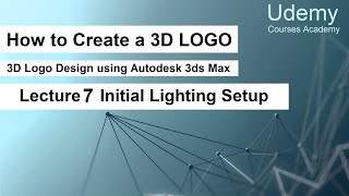 How to Create a 3D LOGO – Lec 7 Initial Lighting Setup