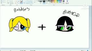 Bubbles+Buttercup speed paint//ppg