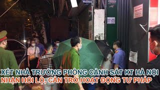 Khám nhà Phùng Anh Lê trưởng phòng cảnh sát kinh tế công an TP Hà Nội điều tra hành vi nhận hối lộ