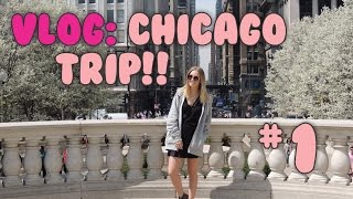 VLOG: CHICAGO TRIP!! #1