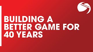 Building A Better Game for 40 Years