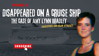 Episode 35: Unsolved Mysteries (Part 7) Disappeared on a Cruise Ship | The Case of Amy Lynn Bradley