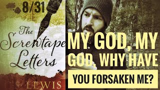 C.S. Lewis Screwtape Letters 8 Father why have you forsaken me - spiritual dry season #faith #hope