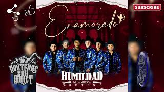 Enamorado - La Humildad de la Musica Norteña •••Single 2/2022•••