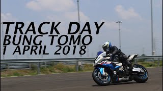 TRACK DAY BUNG TOMO 1 APRIL 2018 | R6 ZX10R BMW S1000RR | SATRIA F | CBR 250 RR