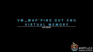 OBTS v2.0: "vm_map'ping out XNU virtual memory" (Ian Beer)